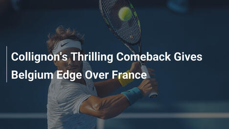 Collignons atemberaubendes Comeback verschafft Belgien Vorteil gegen Frankreich