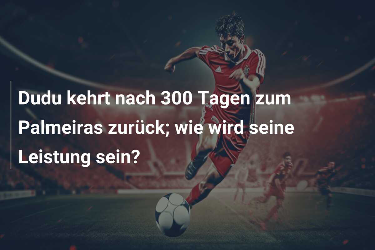 Dudu kehrt nach 300 Tagen zum Palmeiras zurück; wie wird seine Leistung sein?