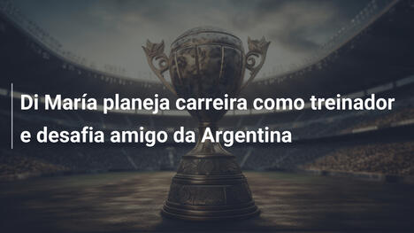 Di María planeja carreira como treinador e desafia amigo da Argentina