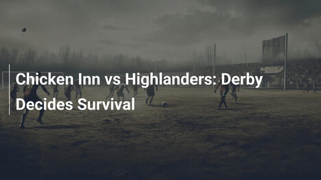 Chicken Inn vs Highlanders: Il Derby Decide la Sopravvivenza