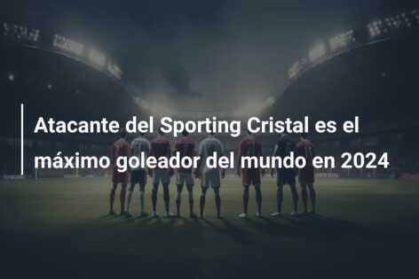 Atacante del Sporting Cristal es el máximo goleador del mundo en 2024