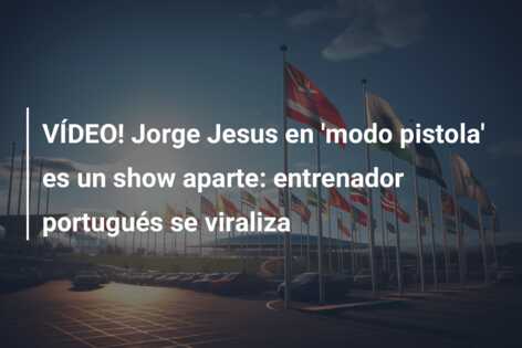 VÍDEO! Jorge Jesus en ‘modo pistola’ es un show aparte: entrenador portugués se viraliza