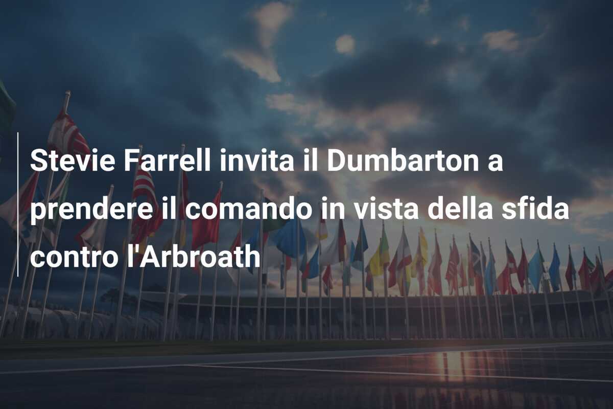 Stevie Farrell invita il Dumbarton a prendere il comando in vista della sfida contro l'Arbroath