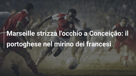 Marseille strizza l'occhio a Conceição: il portoghese nel mirino dei francesi