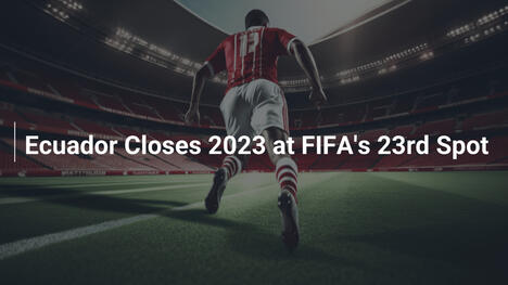 Equador Termina 2023 na 23ª Posição da FIFA