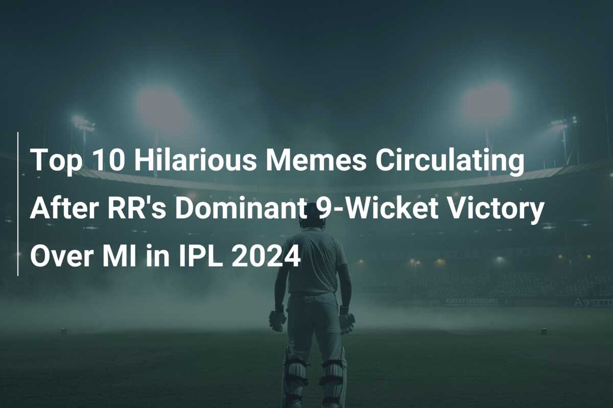 Top 10 Hilarious Memes Circulating After RR's Dominant 9-Wicket Victory ...