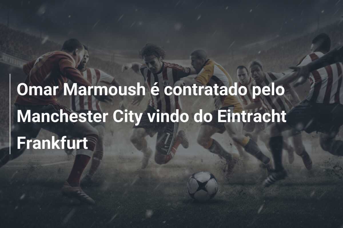 Omar Marmoush é contratado pelo Manchester City vindo do Eintracht Frankfurt