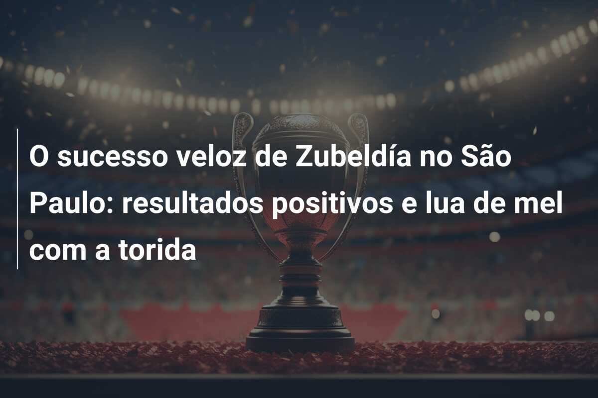 O sucesso veloz de Zubeldía no São Paulo: resultados positivos e lua de mel com a torida