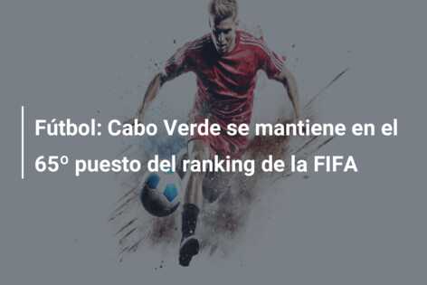 Fútbol: Cabo Verde se mantiene en el 65º puesto del ranking de la FIFA