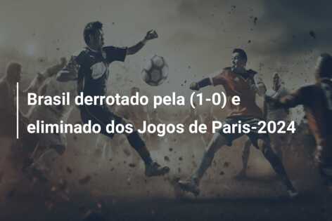 Brasil derrotado pela (1-0) e eliminado dos Jogos de Paris-2024
