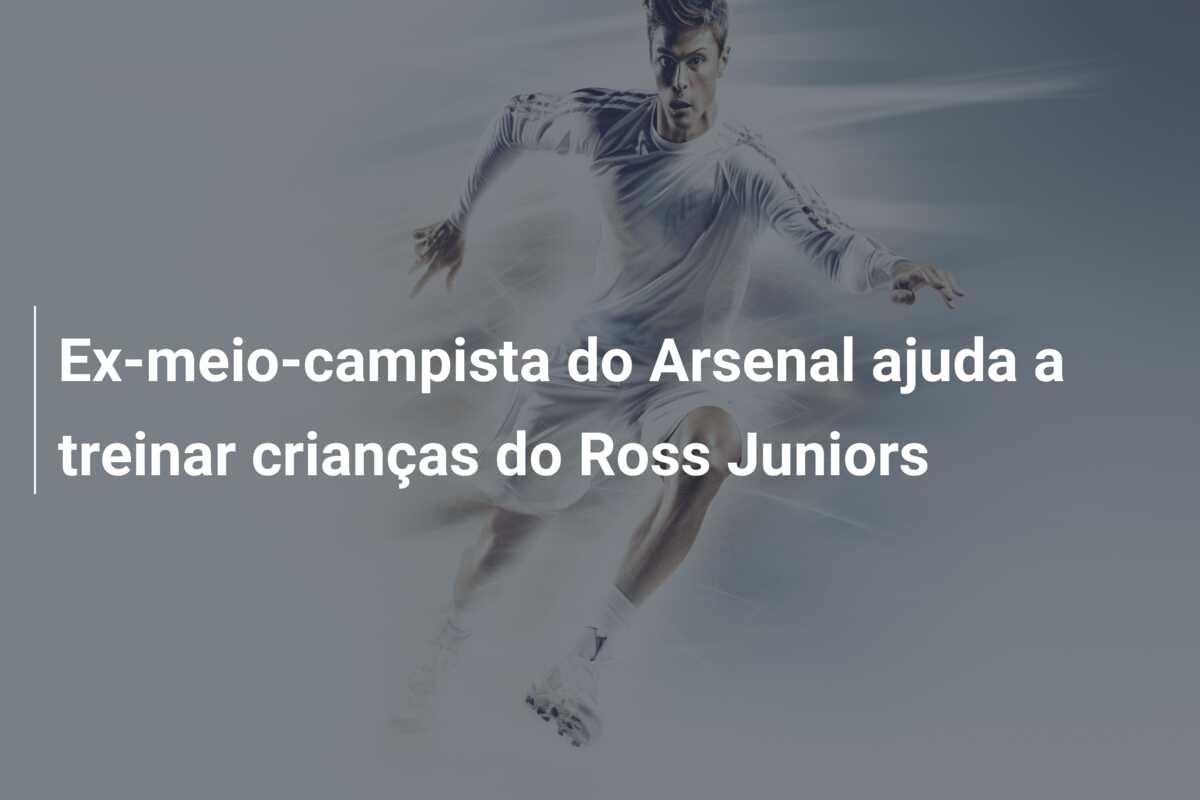 Ex-meio-campista do Arsenal ajuda a treinar crianças do Ross Juniors