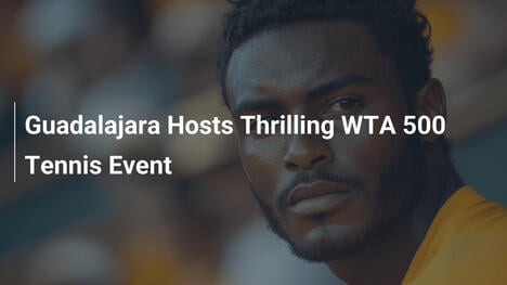 Guadalajara beherbergt spannendes WTA 500 Tennis-Ereignis