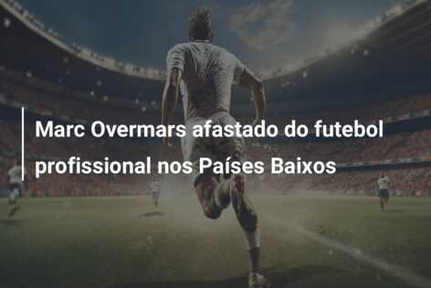 Marc Overmars afastado do futebol profissional nos Países Baixos