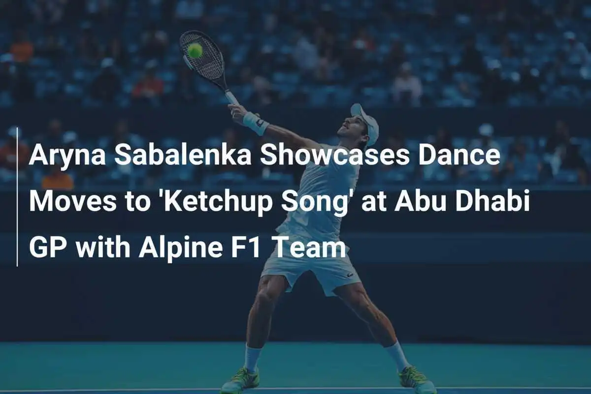 Aryna Sabalenka zeigt Tanzkünste zum 'Ketchup-Song' beim Abu Dhabi GP mit dem Alpine F1-Team