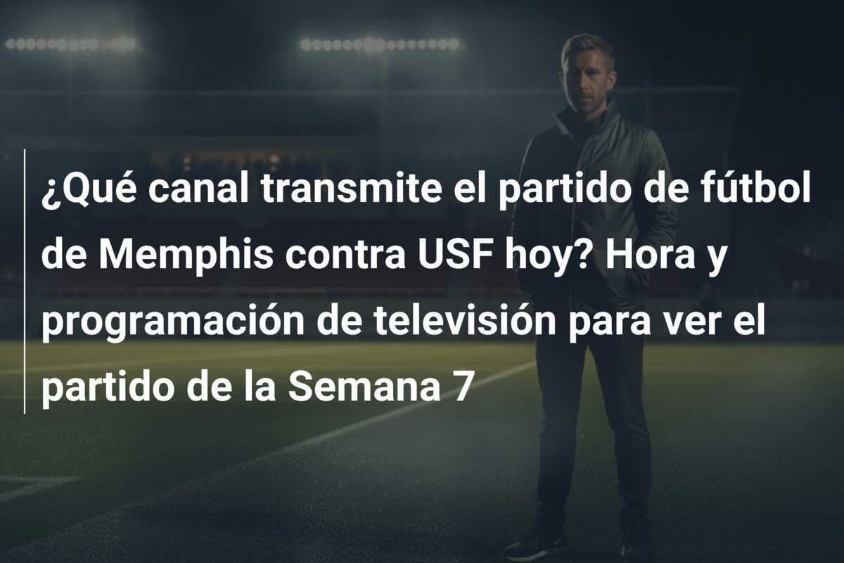 ¿Qué canal transmite el partido de fútbol de Memphis contra USF hoy? Hora y programación de televisión para ver el partido de la Semana 7