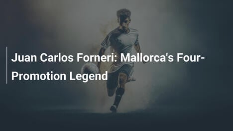 Juan Carlos Forneri: La Leggenda delle Quattro Promozioni del Mallorca