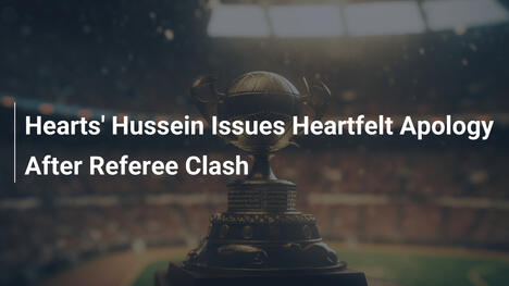 Hussein degli Hearts Offre Scuse Sincere Dopo Scontro con l'Arbitro