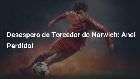 Desespero de Torcedor do Norwich: Anel Perdido!