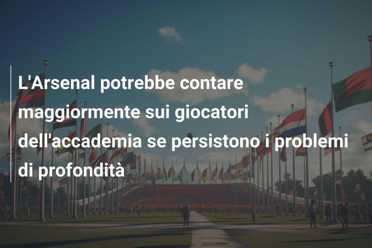 L'Arsenal potrebbe contare maggiormente sui giocatori dell'accademia se persistono i problemi di profondità