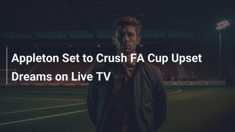 Appleton a punto de aplastar los sueños de sorpresa en la FA Cup en vivo