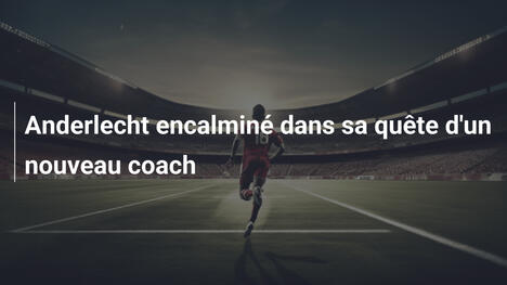Anderlecht encalminé dans sa quête d'un nouveau coach
