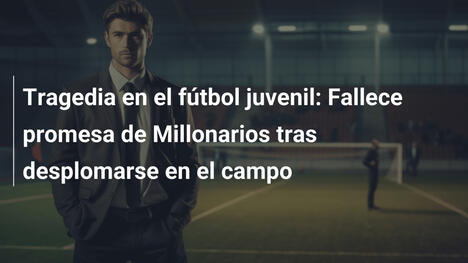 Tragedia en el fútbol juvenil: Fallece promesa de Millonarios tras desplomarse en el campo
