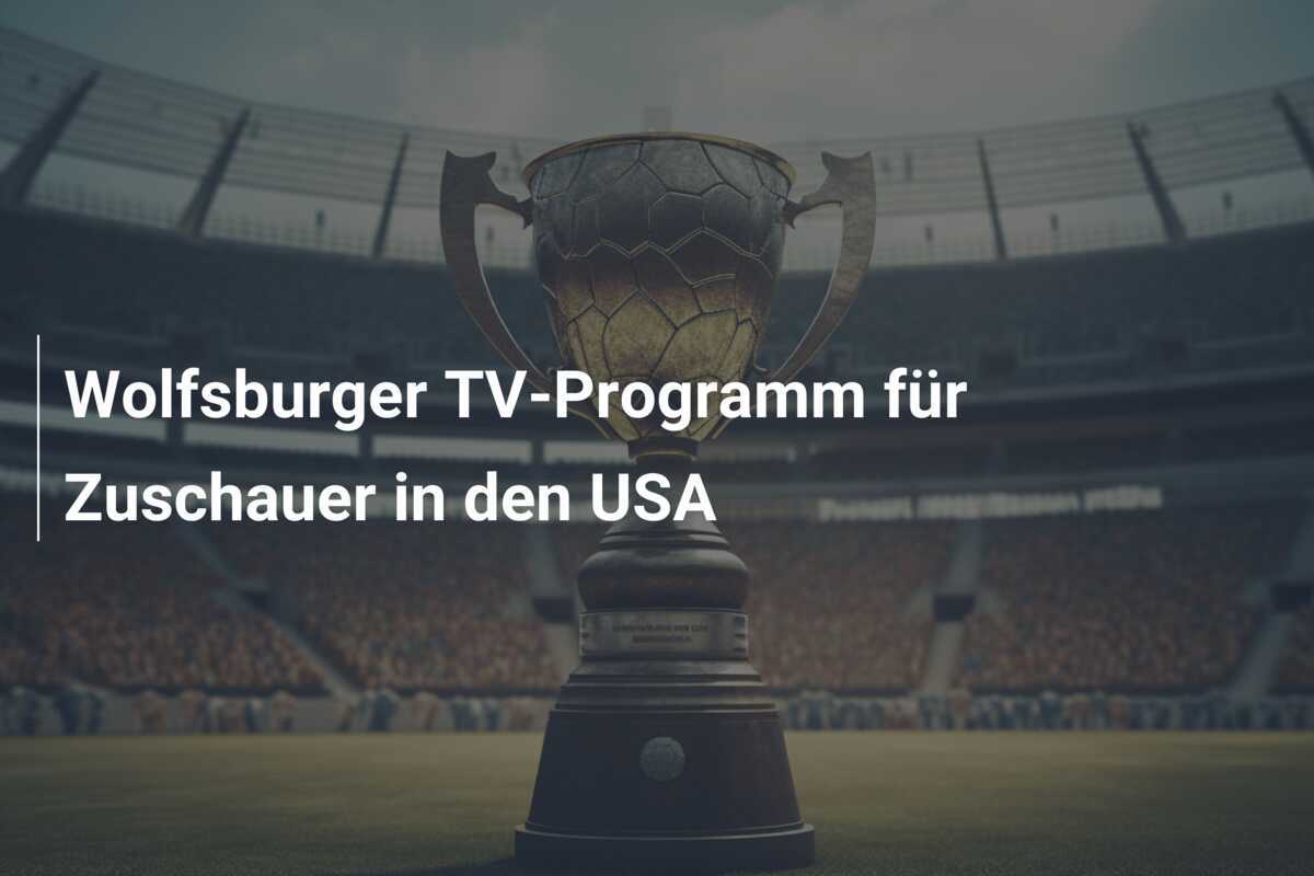 Wolfsburger TV-Programm für Zuschauer in den USA