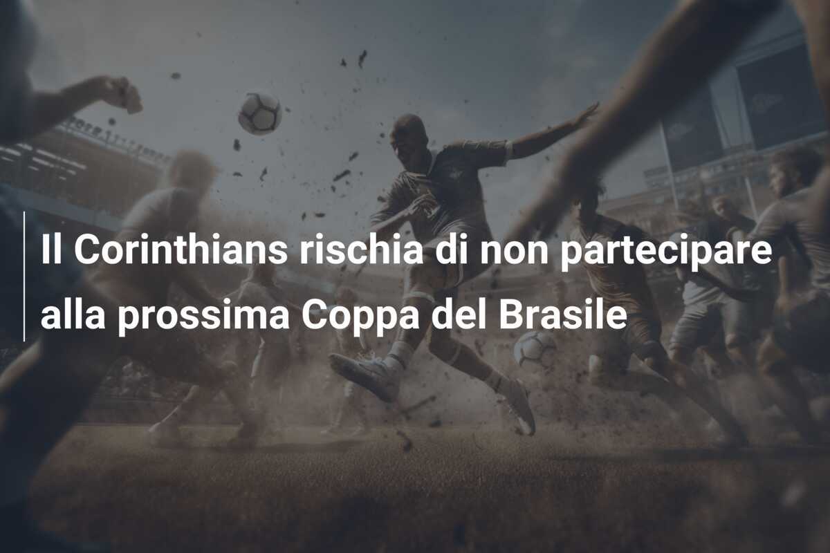 Il Corinthians rischia di non partecipare alla prossima Coppa del Brasile