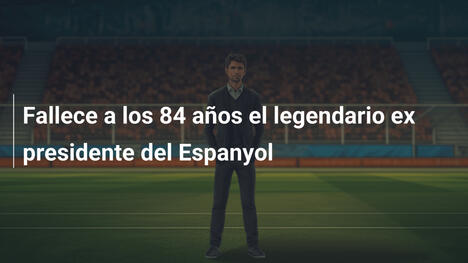 Fallece a los 84 años el legendario ex presidente del Espanyol