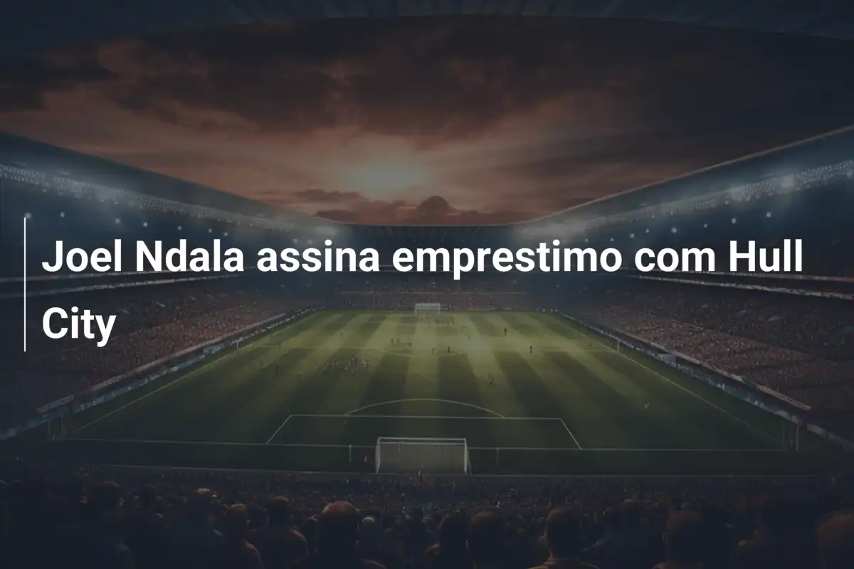 Joel Ndala assina emprestimo com Hull City