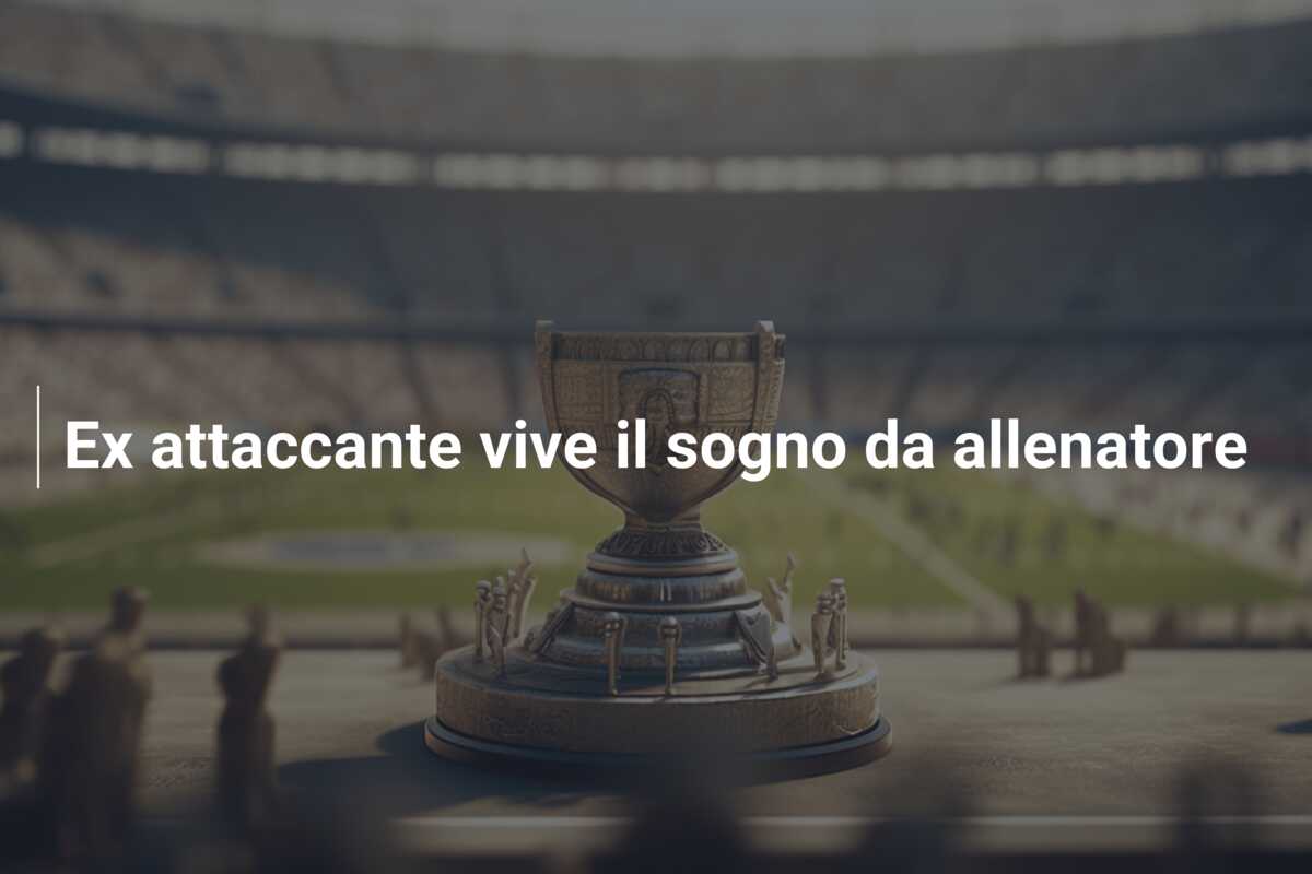 Ex attaccante vive il sogno da allenatore