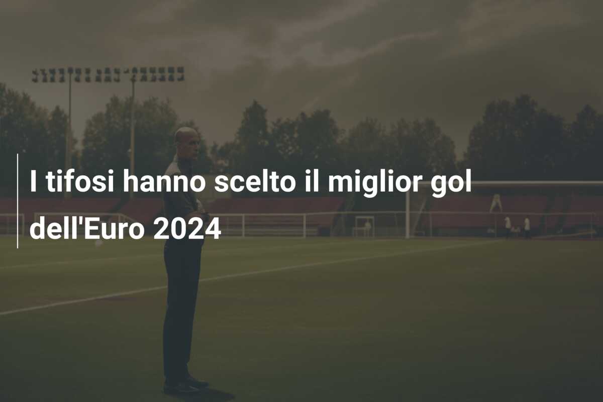 I tifosi hanno scelto il miglior gol dell’Euro 2024