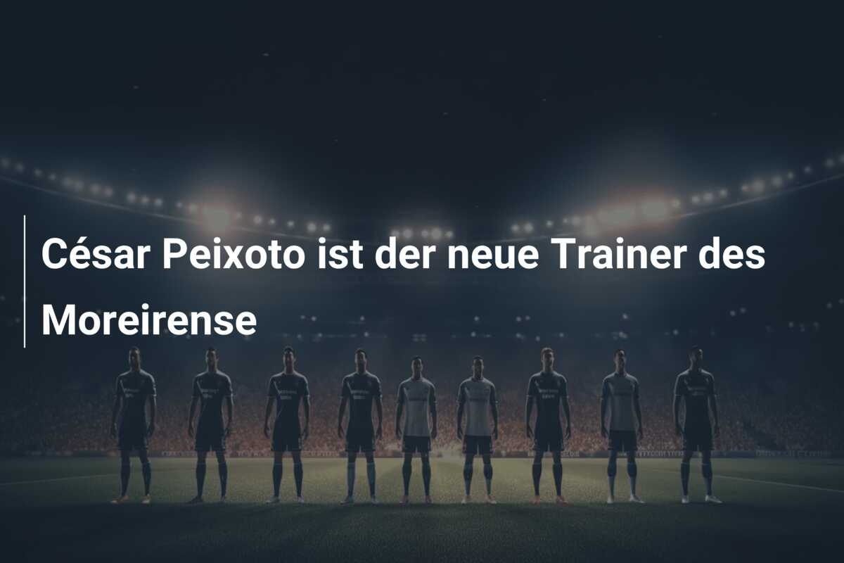 César Peixoto ist der neue Trainer des Moreirense