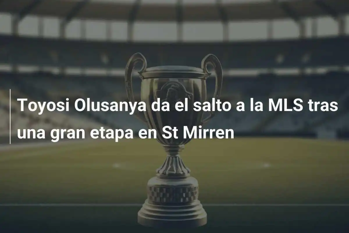 Toyosi Olusanya da el salto a la MLS tras una gran etapa en St Mirren