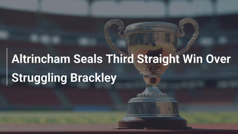 Altrincham Sigilla Terza Vittoria Consecutiva su Brackley in Crisi