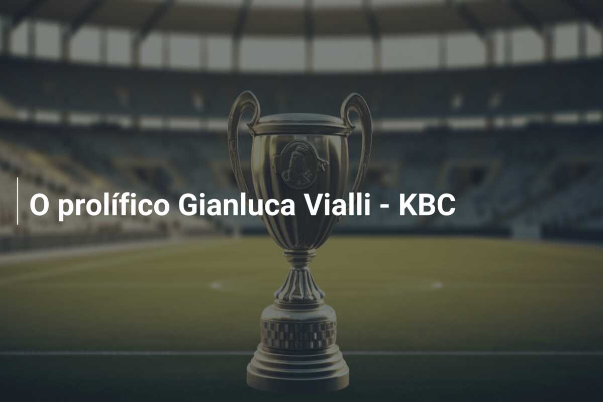 O prolífico Gianluca Vialli – KBC