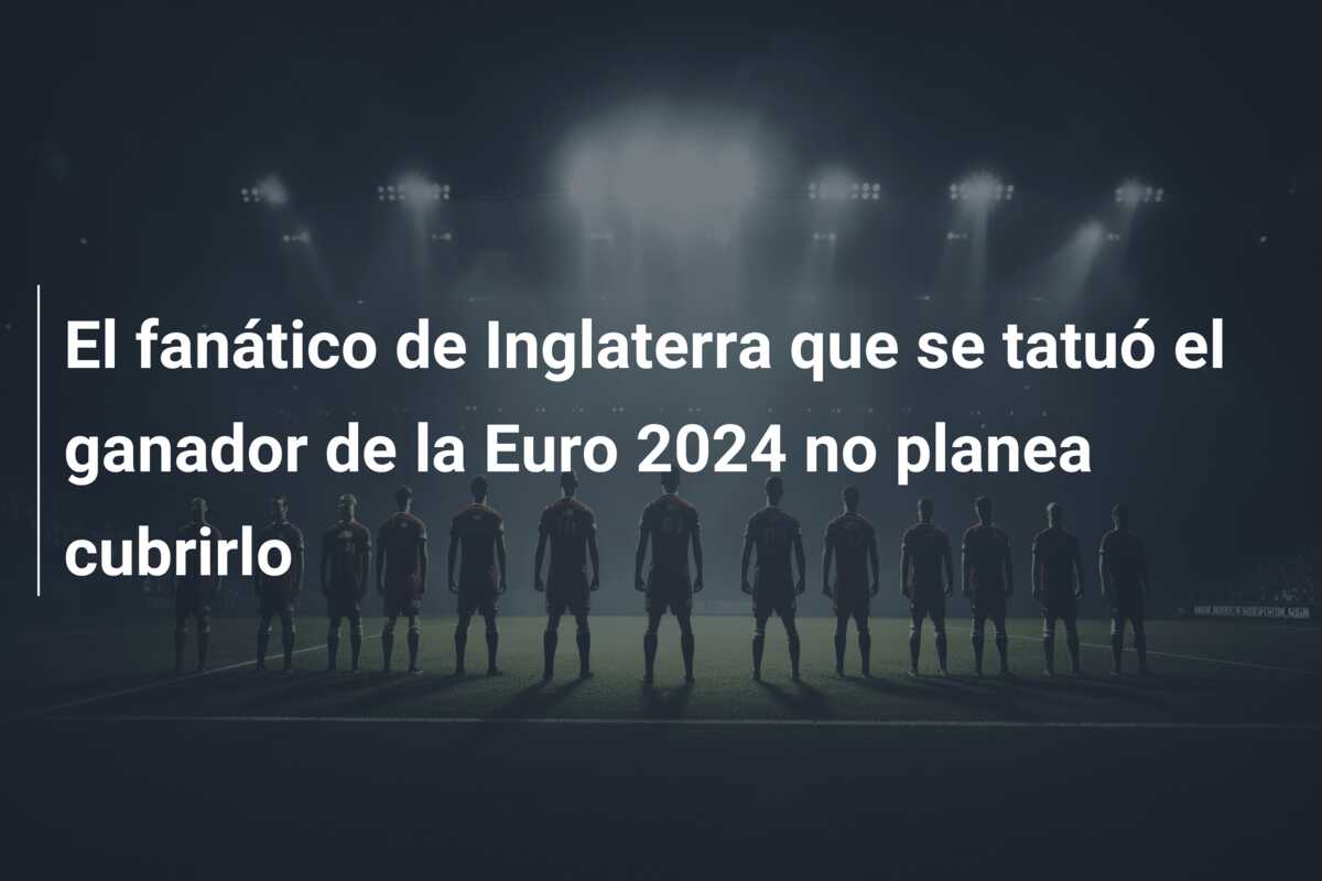 El fanático de Inglaterra que se tatuó el ganador de la Euro 2024 no planea cubrirlo