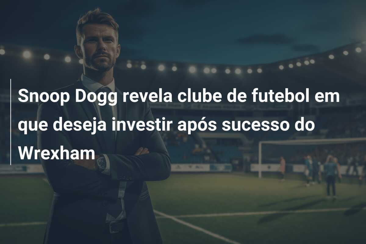 Snoop Dogg revela clube de futebol em que deseja investir após sucesso do Wrexham