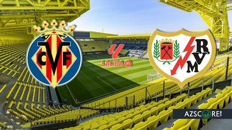 Villarreal vs Rayo Vallecano: Prediction and Match Preview