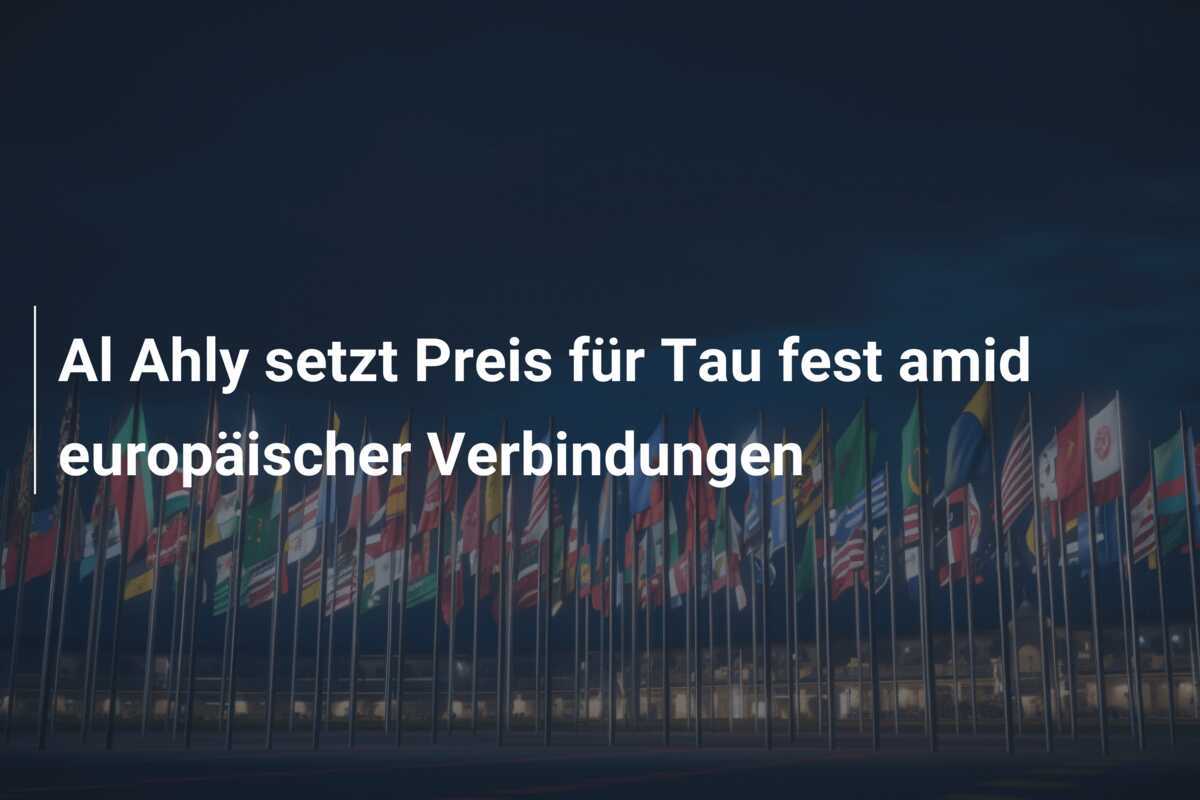 Al Ahly setzt Preis für Tau fest amid europäischer Verbindungen