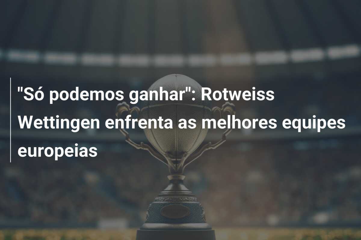 "Só podemos ganhar": Rotweiss Wettingen enfrenta as melhores equipes europeias