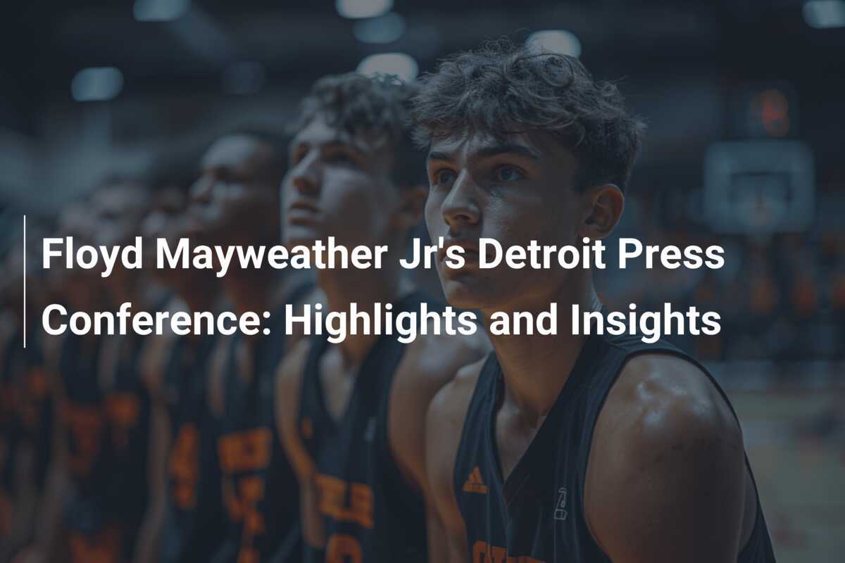 Floyd Mayweather Jr's Detroit Press Conference: Highlights and Insights ...