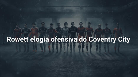 Rowett elogia ofensiva do Coventry City