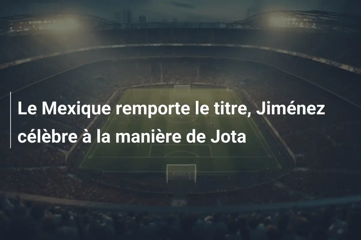Le Mexique remporte le titre, Jiménez célèbre à la manière de Jota