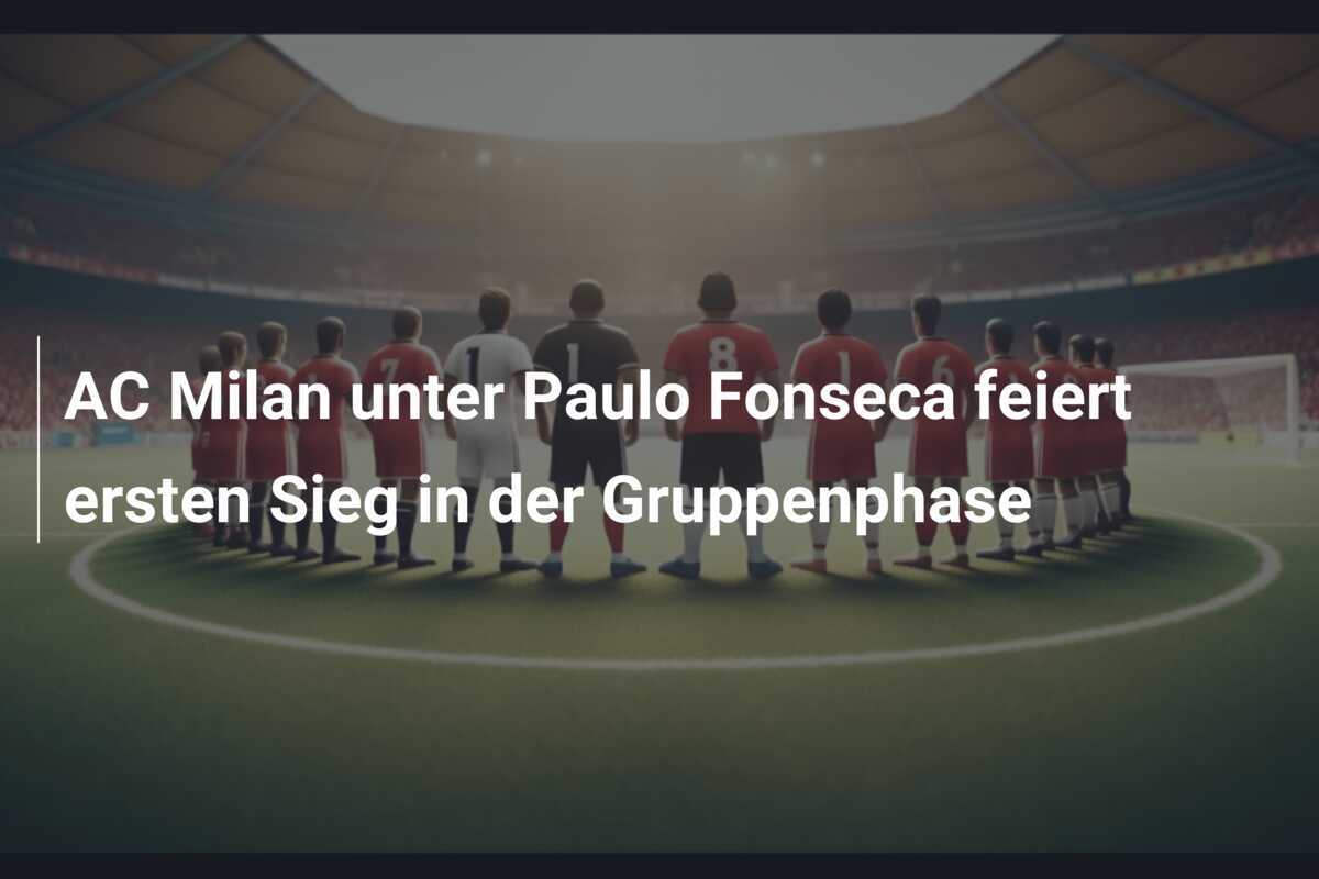 AC Milan unter Paulo Fonseca feiert ersten Sieg in der Gruppenphase
