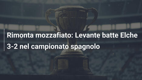Rimonta mozzafiato: Levante batte Elche 3-2 nel campionato spagnolo