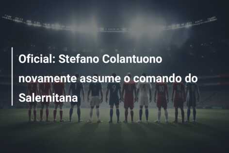 Oficial: Stefano Colantuono novamente assume o comando do Salernitana