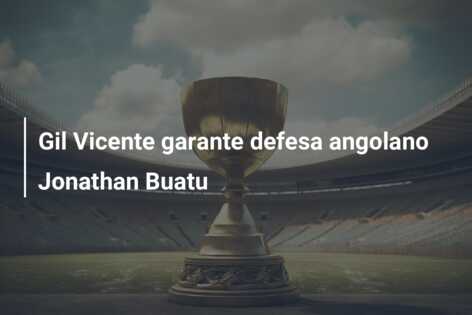 Gil Vicente garante defesa angolano Jonathan Buatu