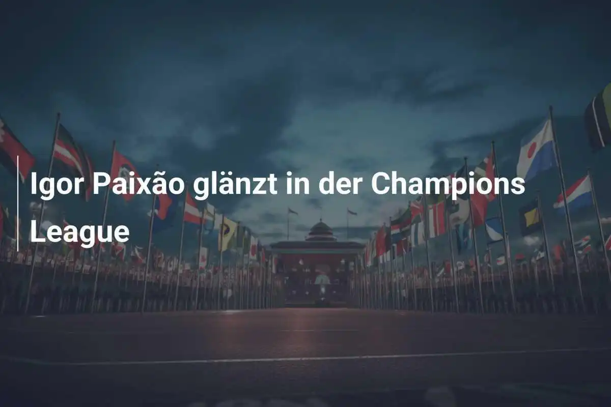 Igor Paixão glänzt in der Champions League