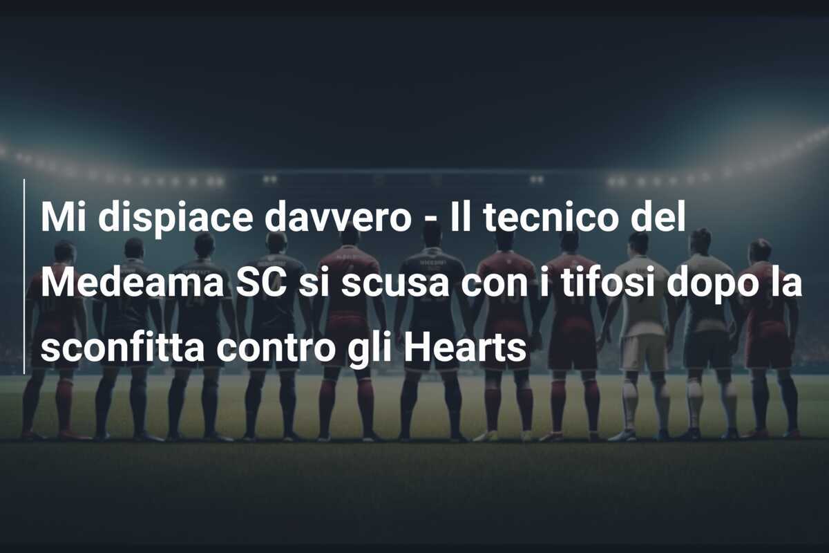 Mi dispiace davvero - Il tecnico del Medeama SC si scusa con i tifosi dopo la sconfitta contro gli Hearts